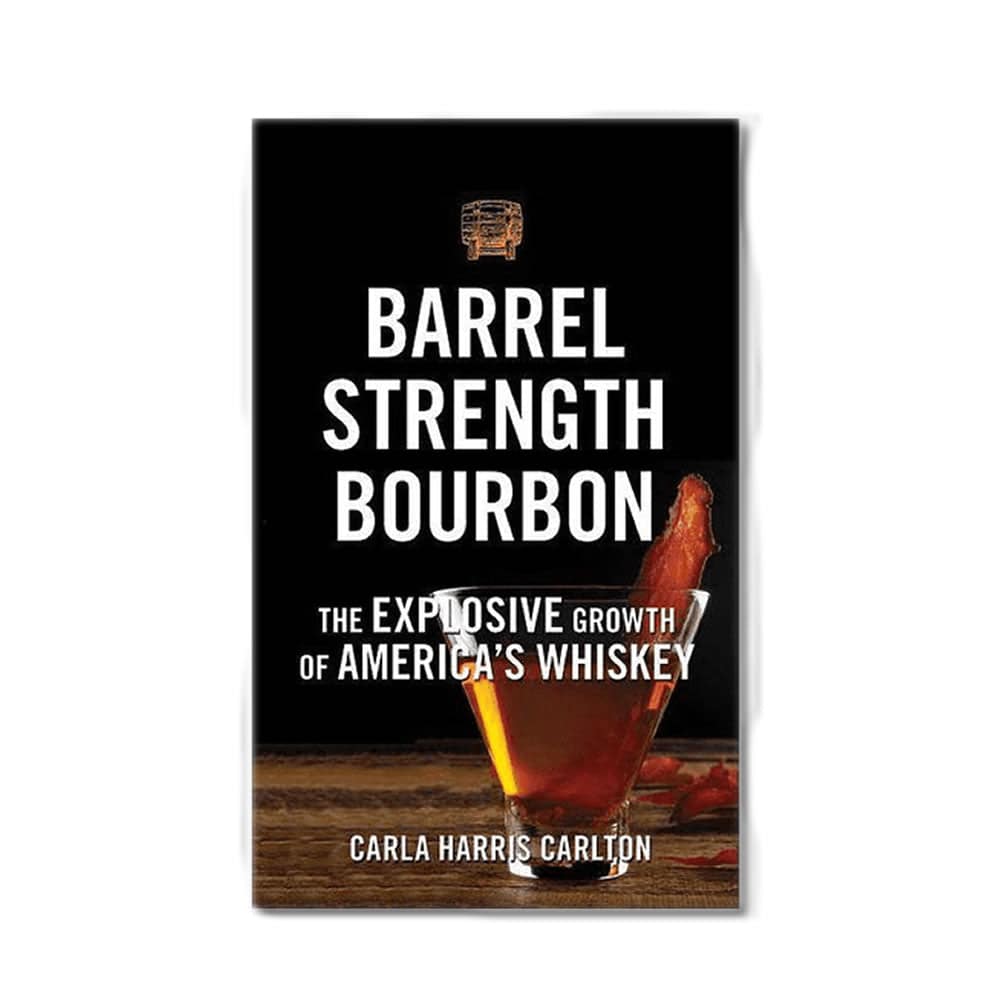 Barrel Strength Bourbon Book: The Explosive Growth of America's Whiskey