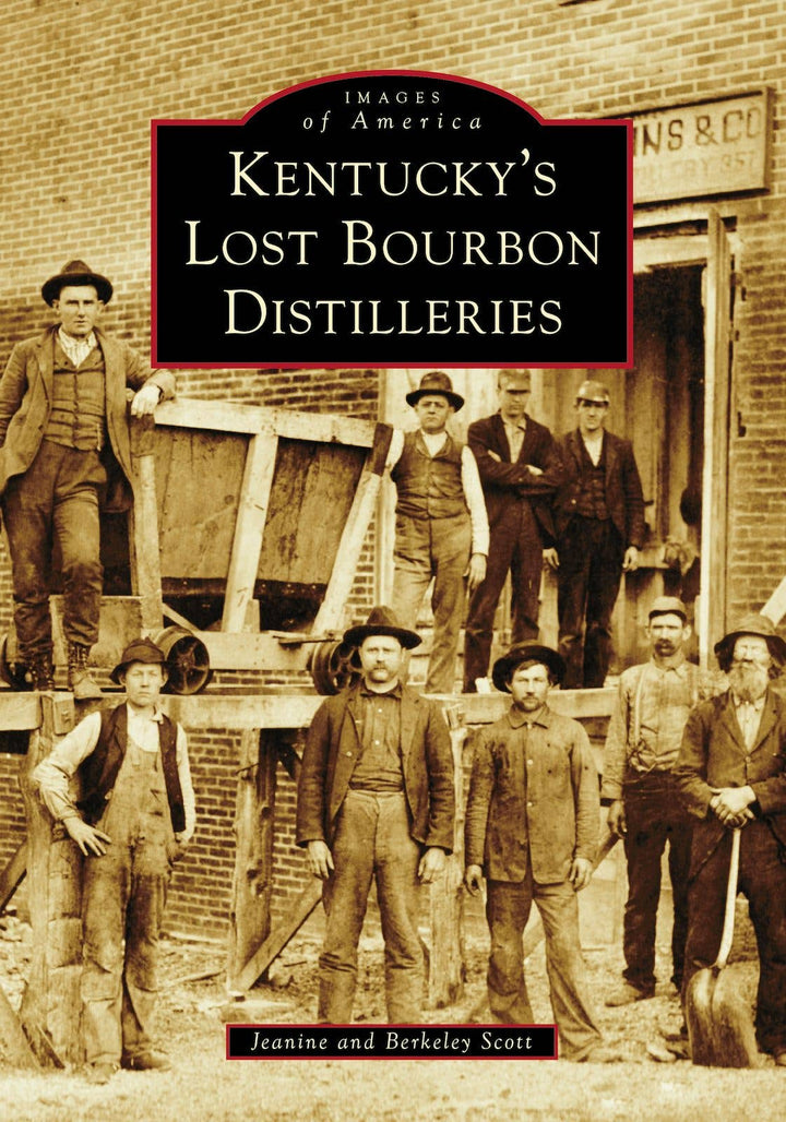 Kentucky's Lost Bourbon Distilleries - A Taste of Kentucky