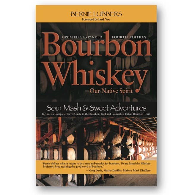 Bourbon Whiskey Our Native Spirit: New and Expanded 4th Ed. - A Taste of Kentucky