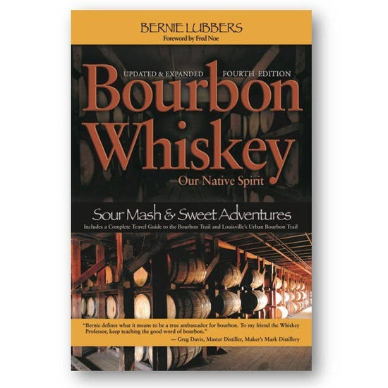 Bourbon Whiskey Our Native Spirit: New and Expanded 4th Ed. - A Taste of Kentucky