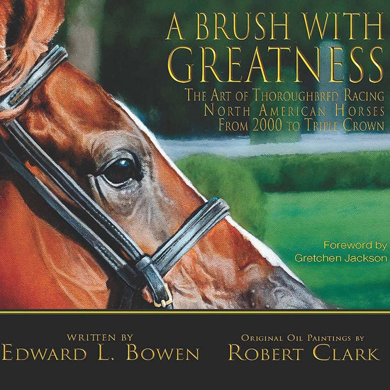 A Brush with Greatness – Stories and Art of Famous Racehorses - A Taste of Kentucky