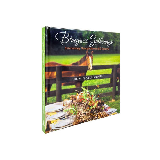 Bluegrass Gatherings Cookbook: Entertaining Through Kentucky's Seasons - A Taste of Kentucky