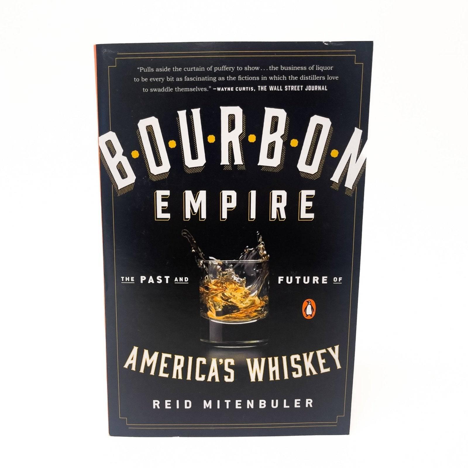 Bourbon Empire: The Past and Future of America's Whiskey - A Taste of Kentucky