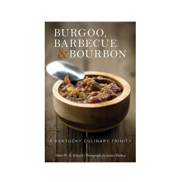 Burgoo, Barbecue, and Bourbon Book - A Taste of Kentucky