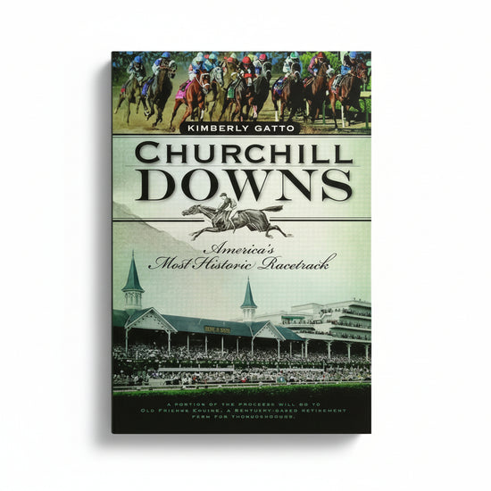 Front cover of the book Churchill Downs, featuring a vibrant horse race at the top, a jockey silhouette, and the iconic twin spires grandstand at the bottom.