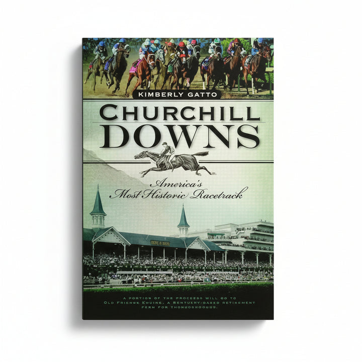 Front cover of the book Churchill Downs, featuring a vibrant horse race at the top, a jockey silhouette, and the iconic twin spires grandstand at the bottom.