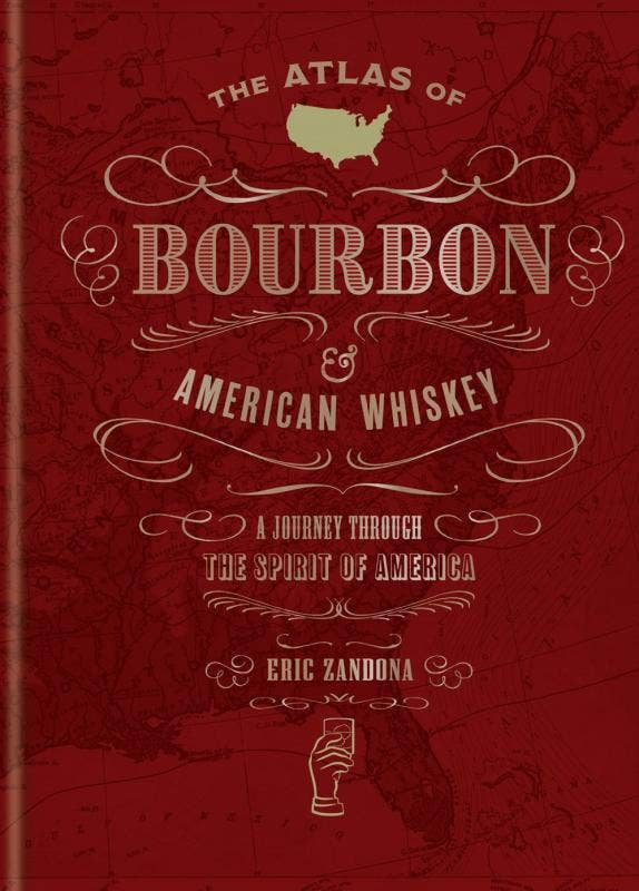Atlas of Bourbon and American Whiskey: The Spirit of America - A Taste of Kentucky