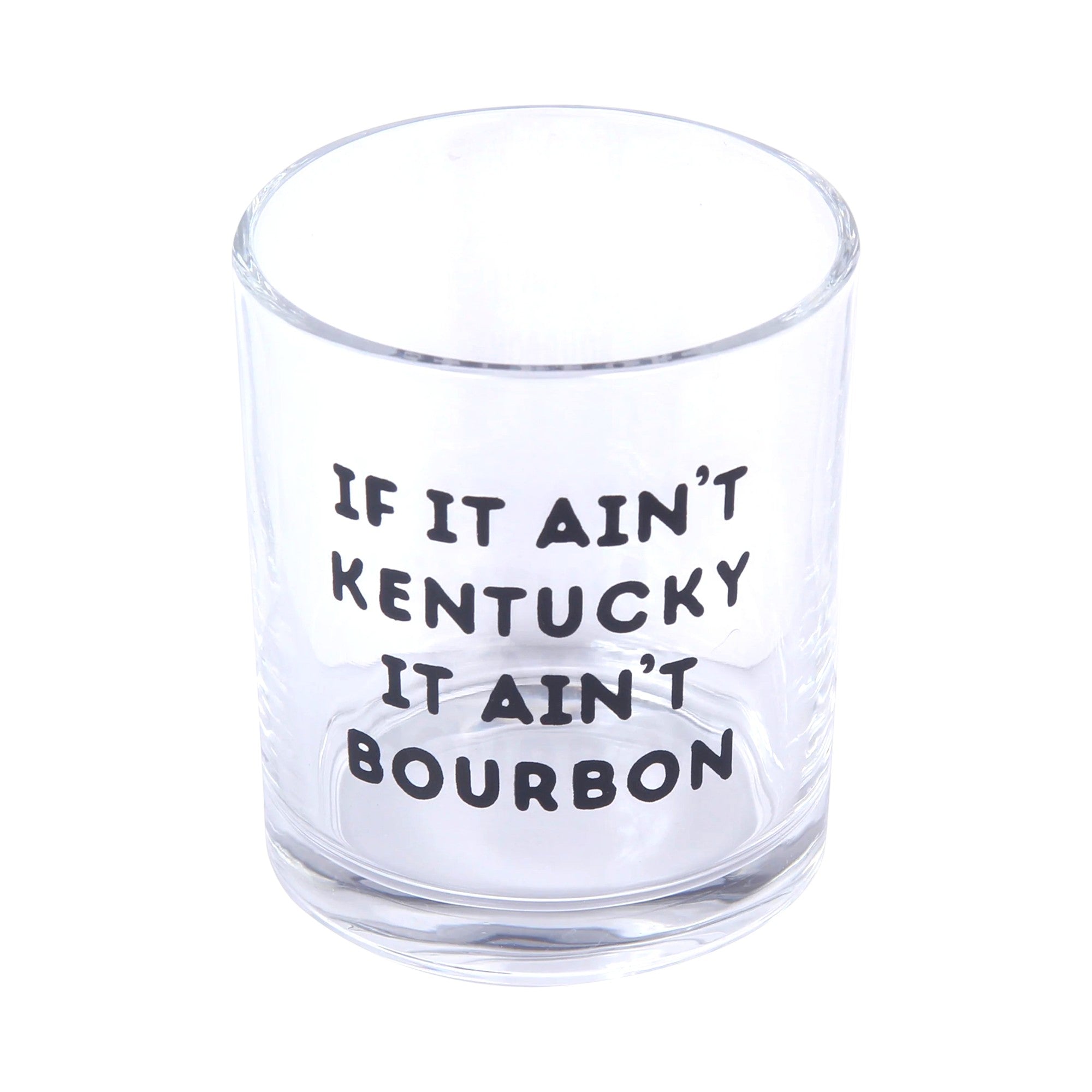 Clear glass with black text 'If it ain't Kentucky, it ain't bourbon' on a white background