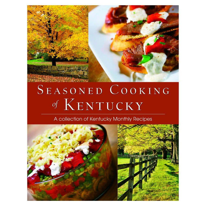 Seasoned Cooking of Kentucky: A Collection of Kentucky Monthly Recipes Cookbook - A Taste of Kentucky