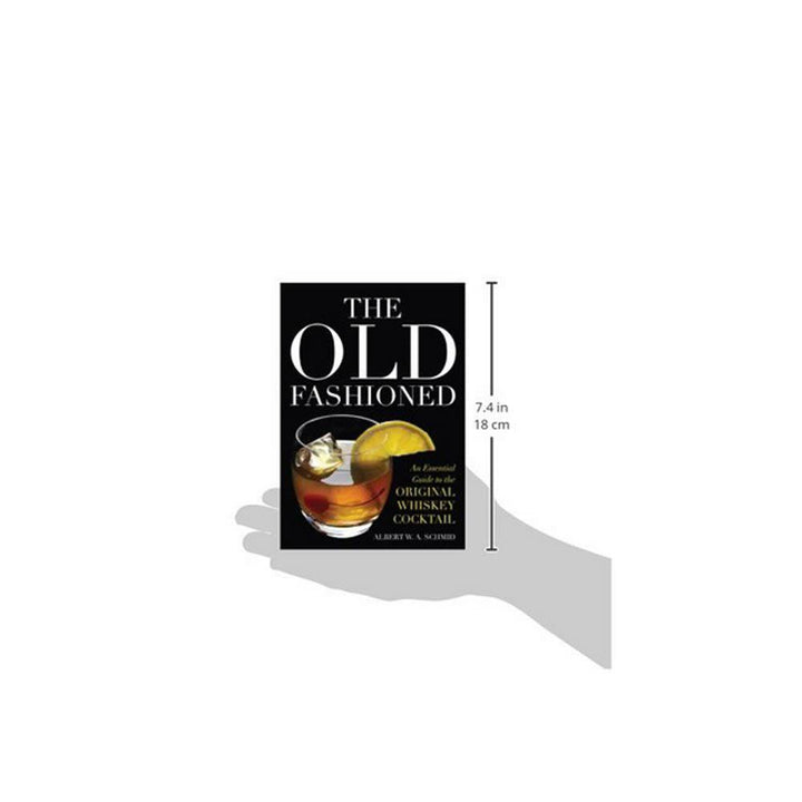 The Old Fashioned: An Essential Guide to the Original Whiskey Cocktail Book - A Taste of Kentucky