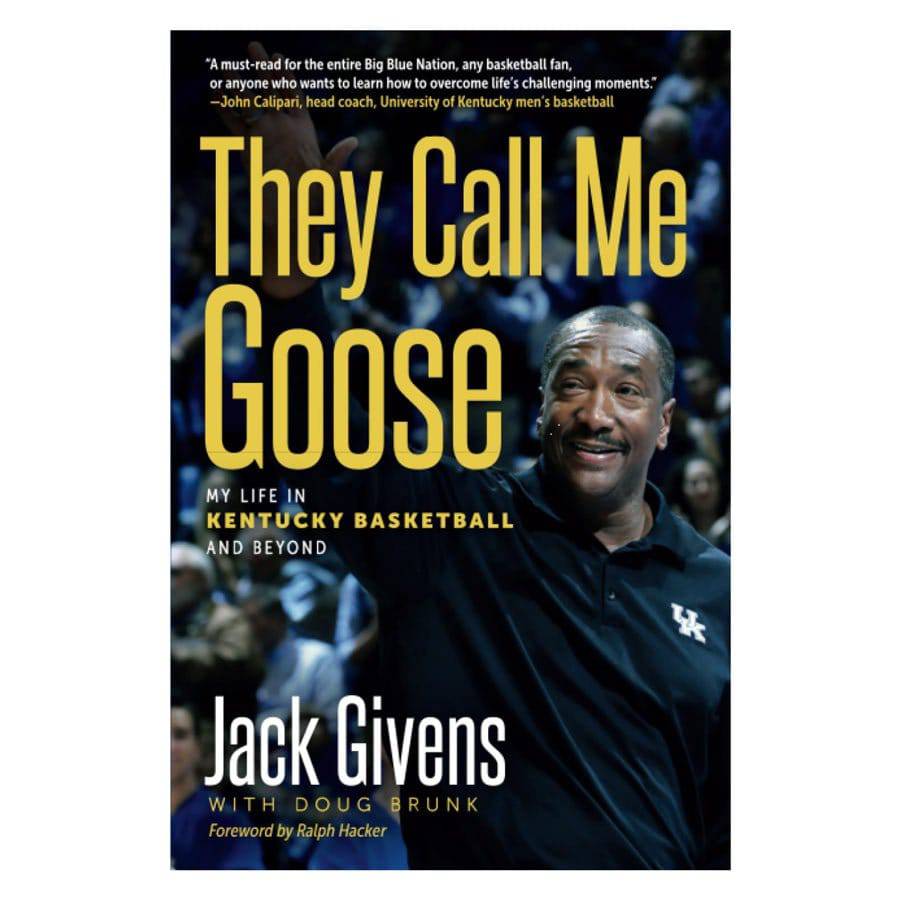They Call Me Goose by Jack Givens - A Taste of Kentucky
