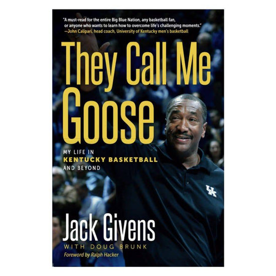 They Call Me Goose by Jack Givens - A Taste of Kentucky