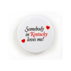 Somebody in Kentucky Loves Me Button/Magnet