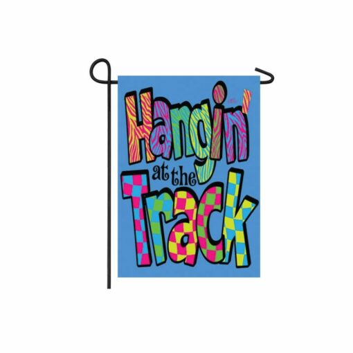Hangin’ At The Track Garden Flag
