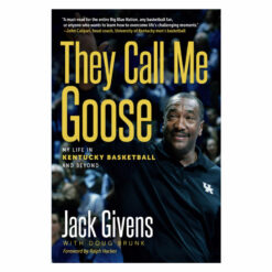 Front cover of They Call Me Goose book; My Life in Kentucky Basketball and Beyond, by Jack Givens with Doug Brunk. Photo of Jack Givens on cover